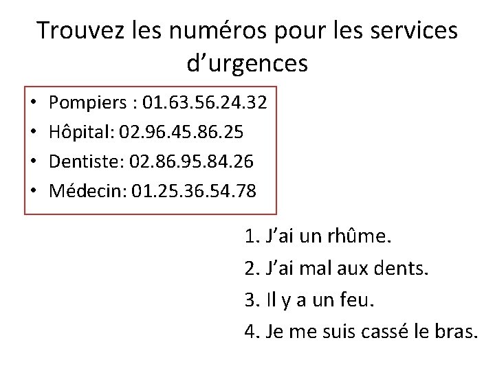 Trouvez les numéros pour les services d’urgences • • Pompiers : 01. 63. 56.