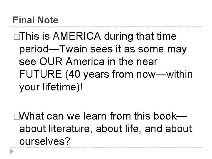 Final Note �This is AMERICA during that time period—Twain sees it as some may