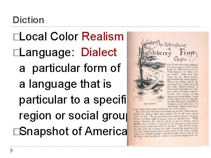 Diction �Local Color Realism �Language: Dialect a particular form of a language that is