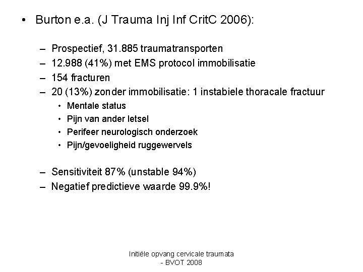  • Burton e. a. (J Trauma Inj Inf Crit. C 2006): – –
