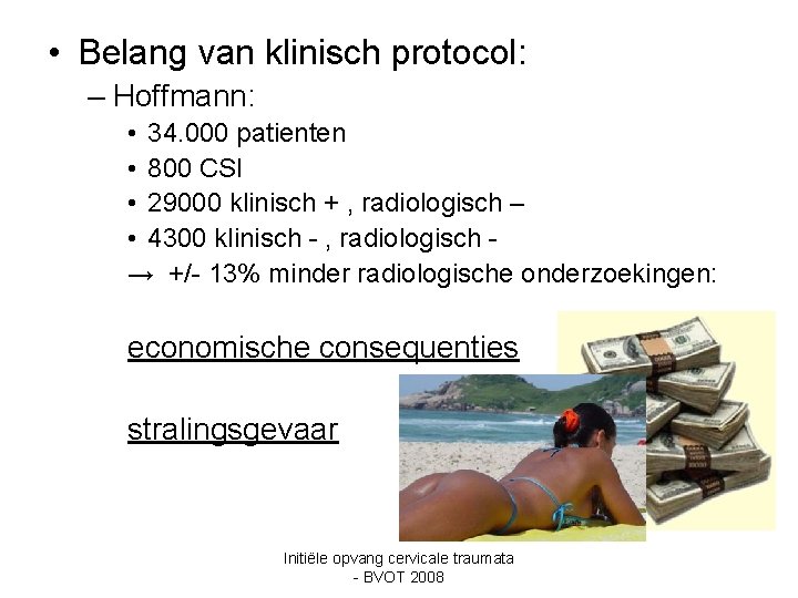  • Belang van klinisch protocol: – Hoffmann: • 34. 000 patienten • 800