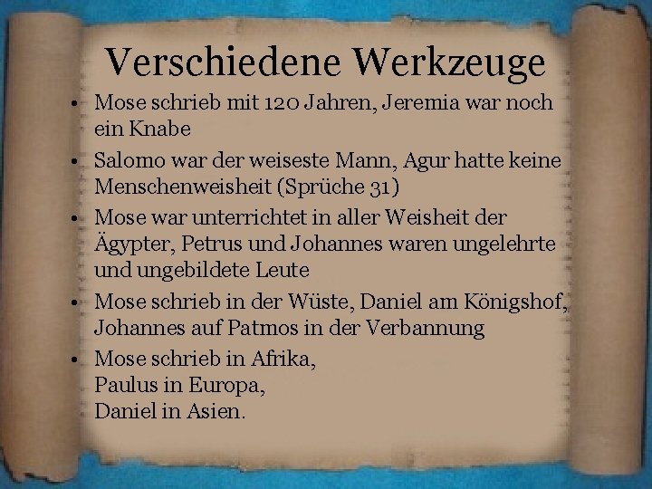 Verschiedene Werkzeuge • Mose schrieb mit 120 Jahren, Jeremia war noch ein Knabe •