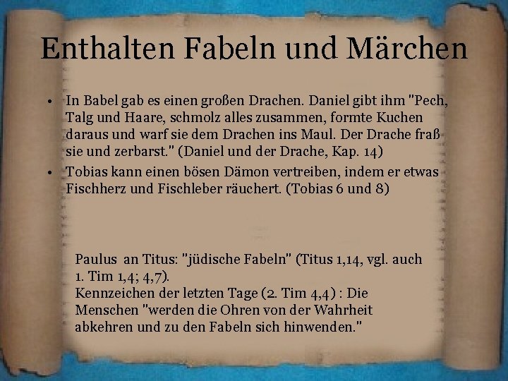 Enthalten Fabeln und Märchen • In Babel gab es einen großen Drachen. Daniel gibt