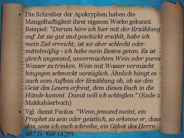  • Die Schreiber der Apokryphen haben die Mangelhaftigkeit ihrer eigenen Werke gekannt. Beispiel: