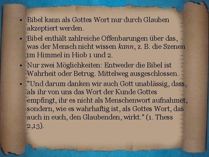  • Bibel kann als Gottes Wort nur durch Glauben akzeptiert werden. • Bibel