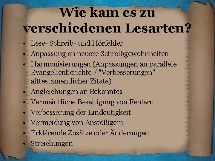 Wie kam es zu verschiedenen Lesarten? • Lese- Schreib- und Hörfehler • Anpassung an