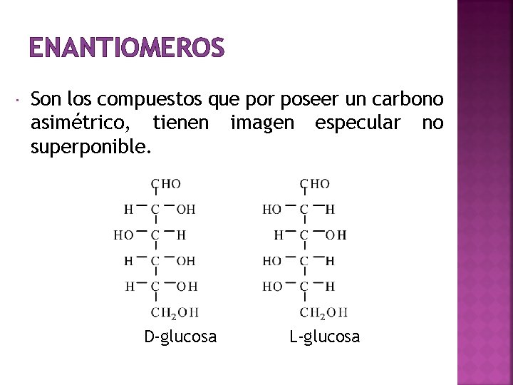 ENANTIOMEROS Son los compuestos que por poseer un carbono asimétrico, tienen imagen especular no