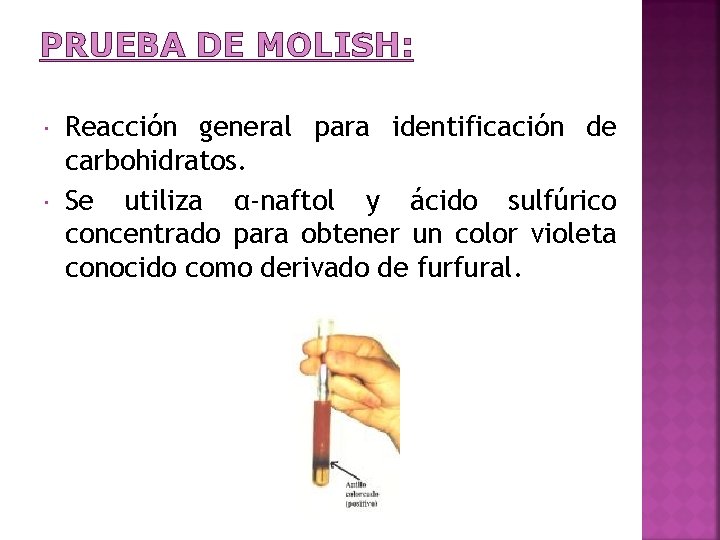 PRUEBA DE MOLISH: Reacción general para identificación de carbohidratos. Se utiliza α-naftol y ácido