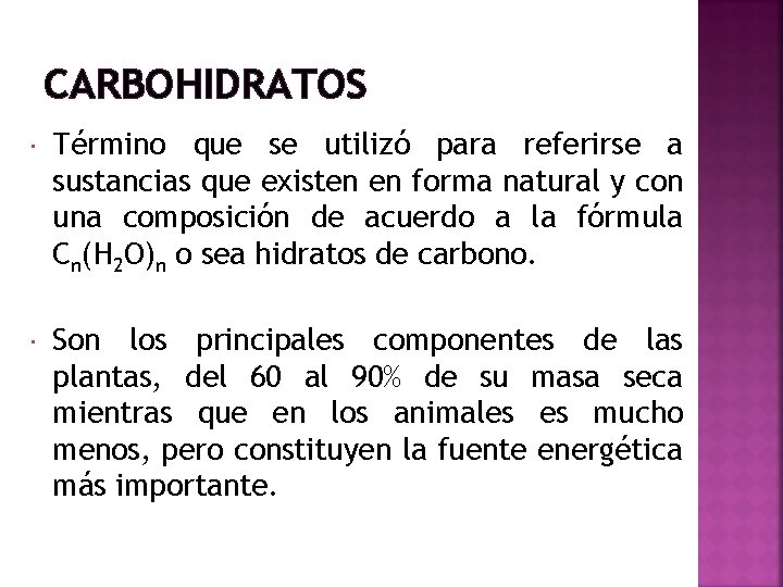 CARBOHIDRATOS Término que se utilizó para referirse a sustancias que existen en forma natural