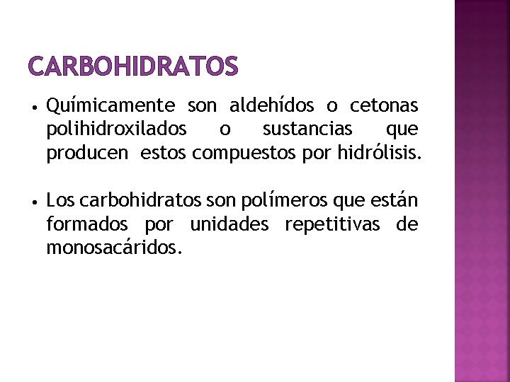 CARBOHIDRATOS • Químicamente son aldehídos o cetonas polihidroxilados o sustancias que producen estos compuestos