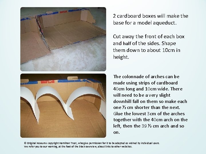 2 cardboard boxes will make the base for a model aqueduct. Cut away the