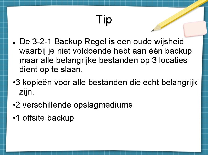 Tip De 3 -2 -1 Backup Regel is een oude wijsheid waarbij je niet