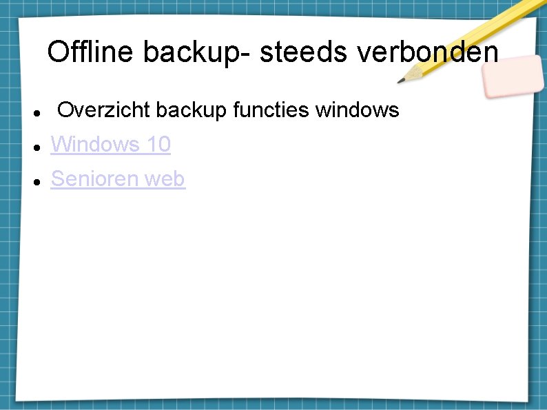 Offline backup- steeds verbonden Overzicht backup functies windows Windows 10 Senioren web 