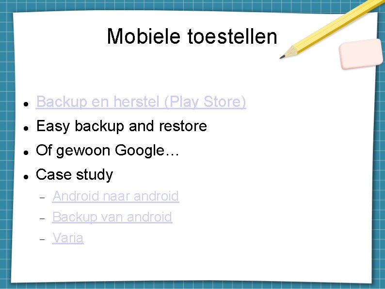 Mobiele toestellen Backup en herstel (Play Store) Easy backup and restore Of gewoon Google…