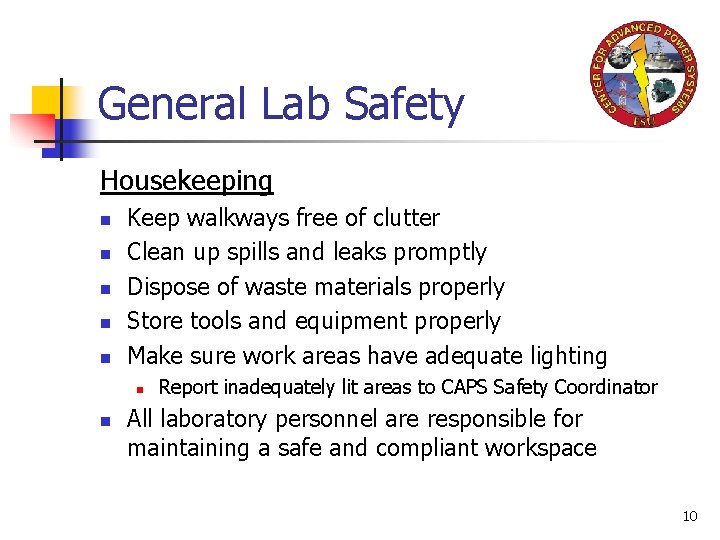 General Lab Safety Housekeeping n n n Keep walkways free of clutter Clean up