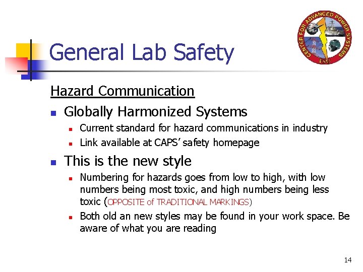 General Lab Safety Hazard Communication n Globally Harmonized Systems n n n Current standard