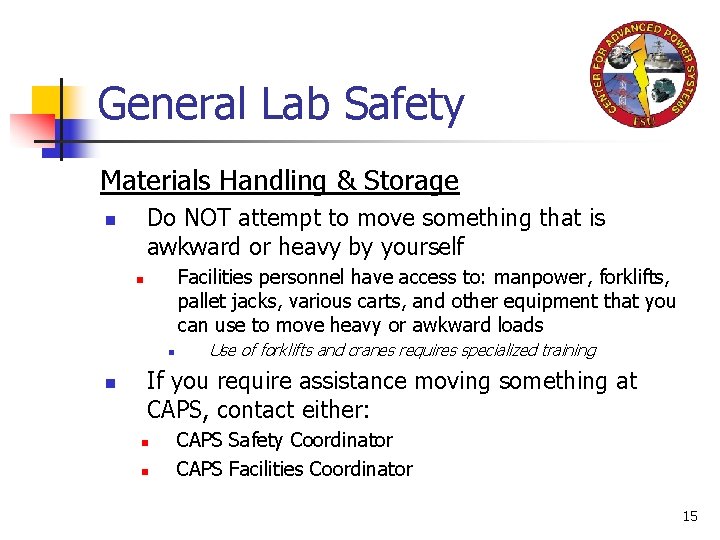 General Lab Safety Materials Handling & Storage Do NOT attempt to move something that