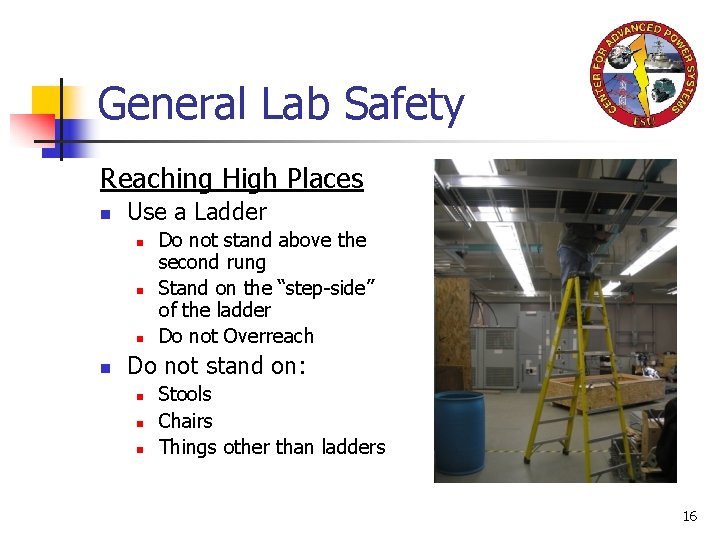 General Lab Safety Reaching High Places n Use a Ladder n n Do not