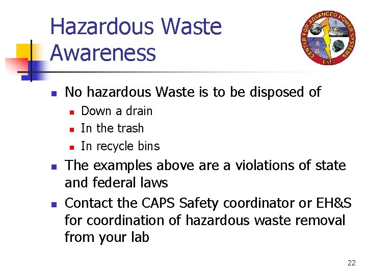 Hazardous Waste Awareness n No hazardous Waste is to be disposed of n n