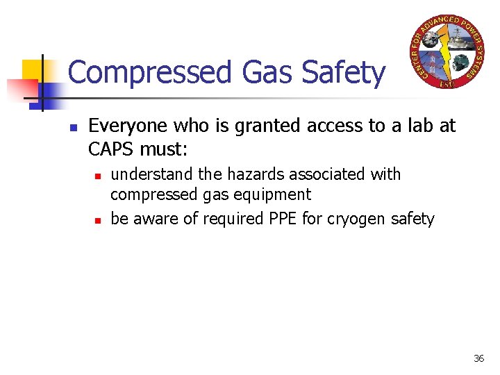 Compressed Gas Safety n Everyone who is granted access to a lab at CAPS