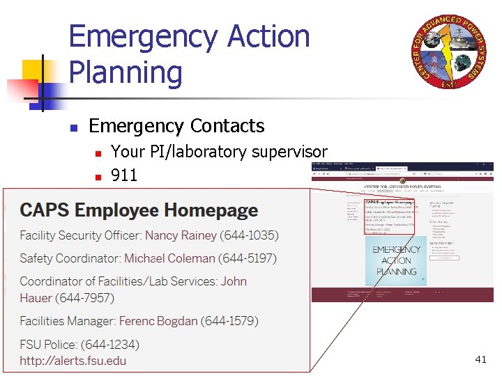 Emergency Action Planning n Emergency Contacts n n Your PI/laboratory supervisor 911 41 