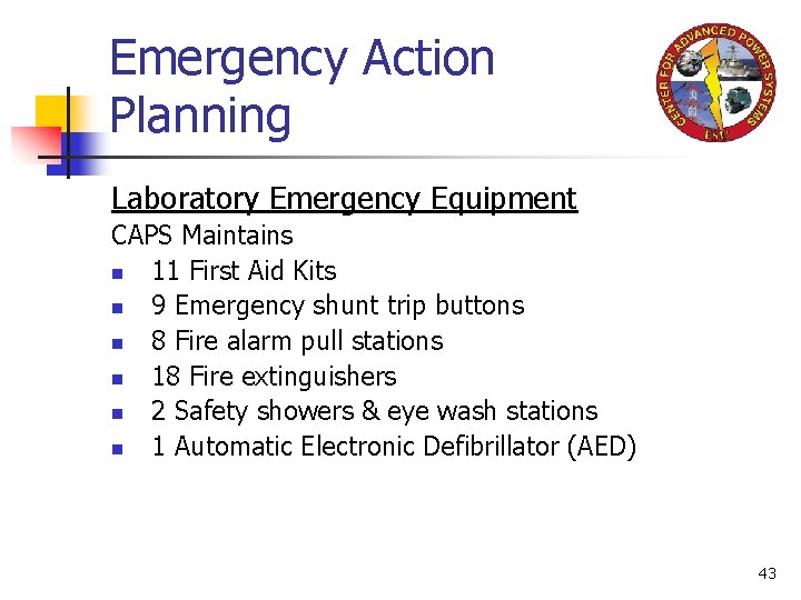 Emergency Action Planning Laboratory Emergency Equipment CAPS Maintains n 11 First Aid Kits n