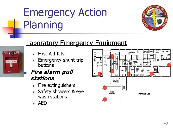 Emergency Action Planning Laboratory Emergency Equipment n n n First Aid Kits Emergency shunt