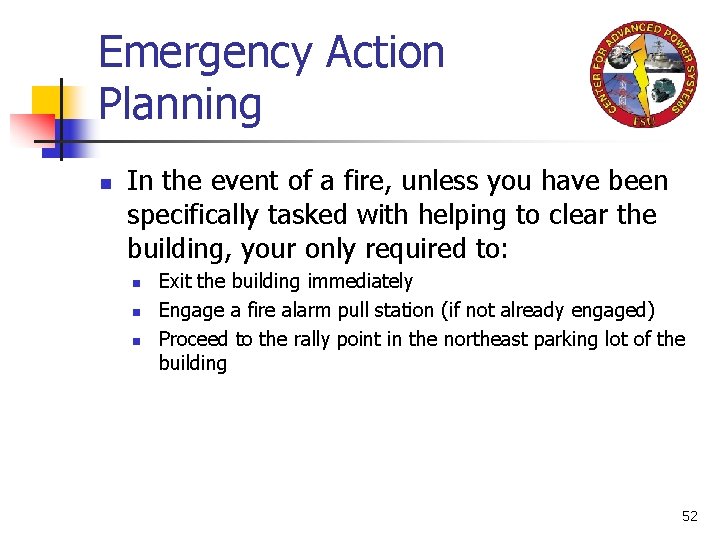 Emergency Action Planning n In the event of a fire, unless you have been