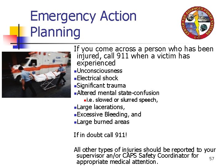 Emergency Action Planning If you come across a person who has been injured, call