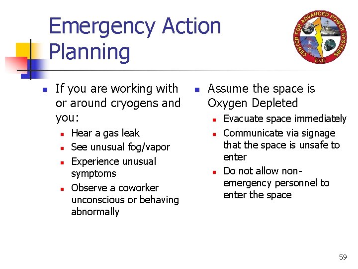 Emergency Action Planning n If you are working with or around cryogens and you: