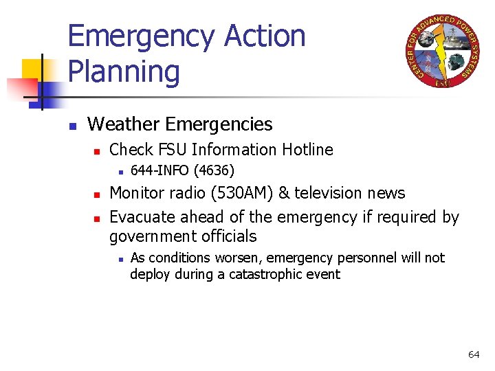Emergency Action Planning n Weather Emergencies n Check FSU Information Hotline n n n