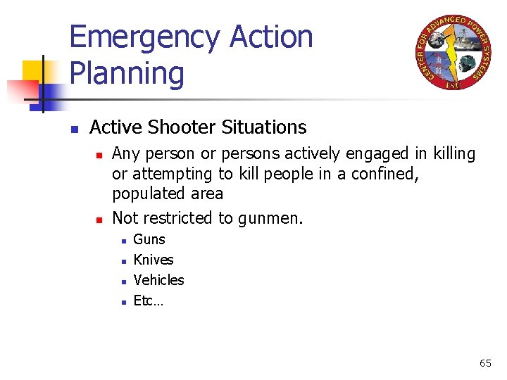 Emergency Action Planning n Active Shooter Situations n n Any person or persons actively