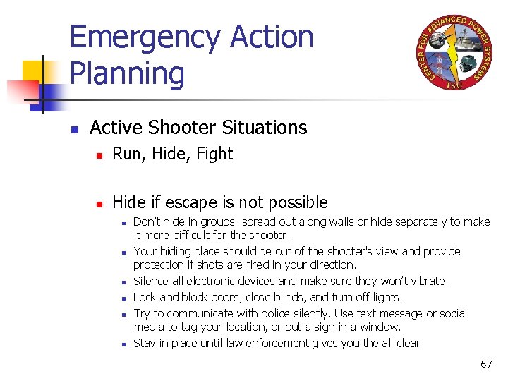 Emergency Action Planning n Active Shooter Situations n Run, Hide, Fight n Hide if