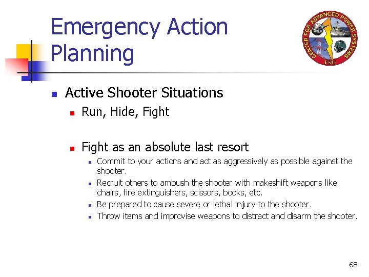 Emergency Action Planning n Active Shooter Situations n Run, Hide, Fight n Fight as