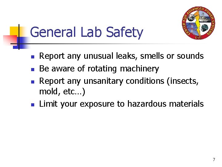 General Lab Safety n n Report any unusual leaks, smells or sounds Be aware