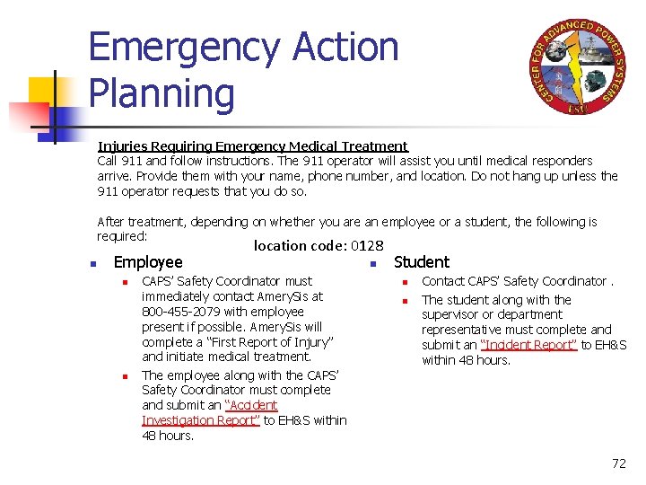 Emergency Action Planning Injuries Requiring Emergency Medical Treatment Call 911 and follow instructions. The