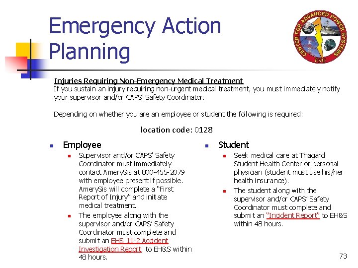 Emergency Action Planning Injuries Requiring Non-Emergency Medical Treatment If you sustain an injury requiring