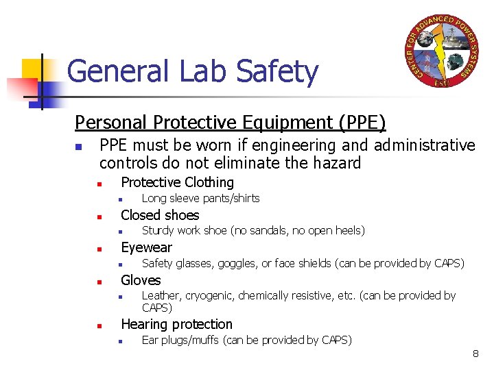 General Lab Safety Personal Protective Equipment (PPE) n PPE must be worn if engineering