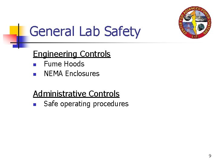 General Lab Safety Engineering Controls n n Fume Hoods NEMA Enclosures Administrative Controls n