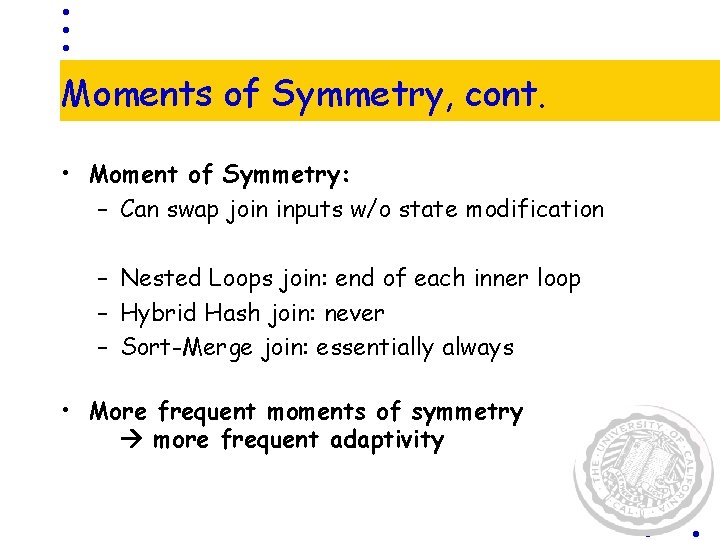 Moments of Symmetry, cont. • Moment of Symmetry: – Can swap join inputs w/o