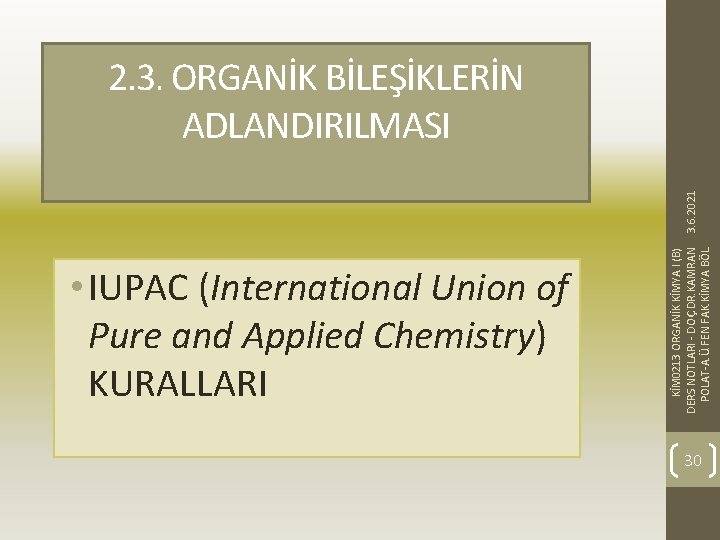  • IUPAC (International Union of Pure and Applied Chemistry) KURALLARI KİM 0213 ORGANİK