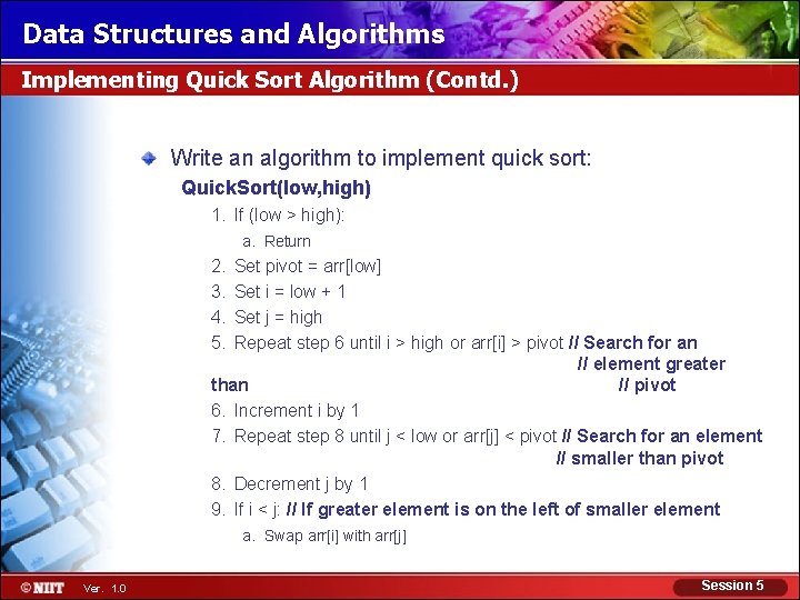 Data Structures and Algorithms Implementing Quick Sort Algorithm (Contd. ) Write an algorithm to