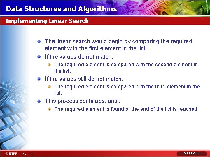 Data Structures and Algorithms Implementing Linear Search The linear search would begin by comparing