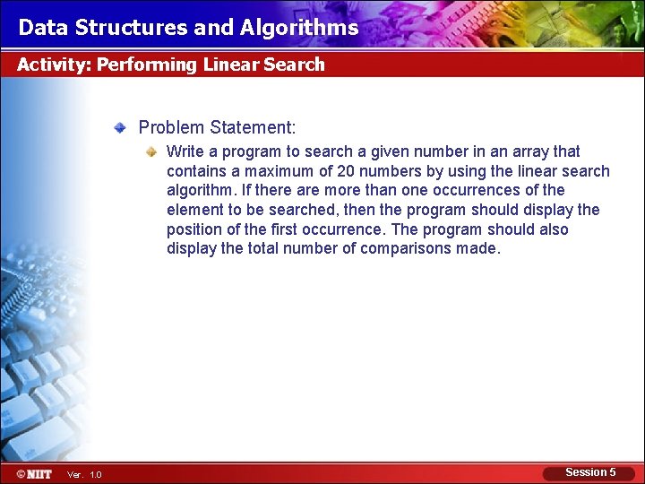 Data Structures and Algorithms Activity: Performing Linear Search Problem Statement: Write a program to