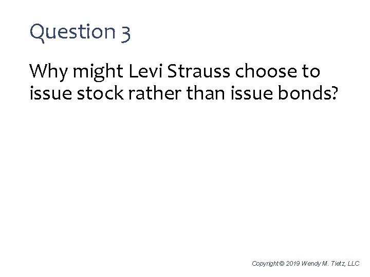 Question 3 Why might Levi Strauss choose to issue stock rather than issue bonds?