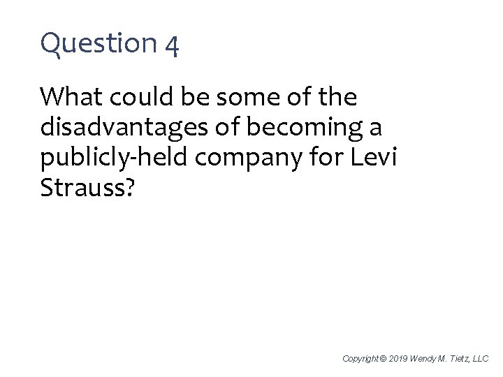 Question 4 What could be some of the disadvantages of becoming a publicly-held company