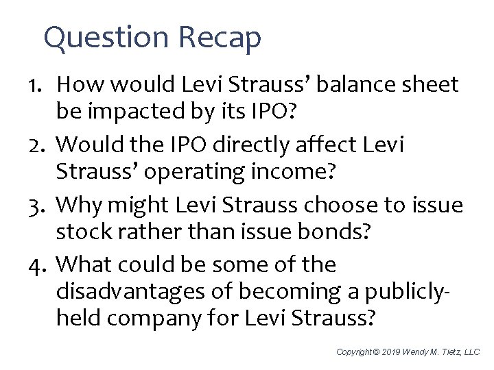 Question Recap 1. How would Levi Strauss’ balance sheet be impacted by its IPO?