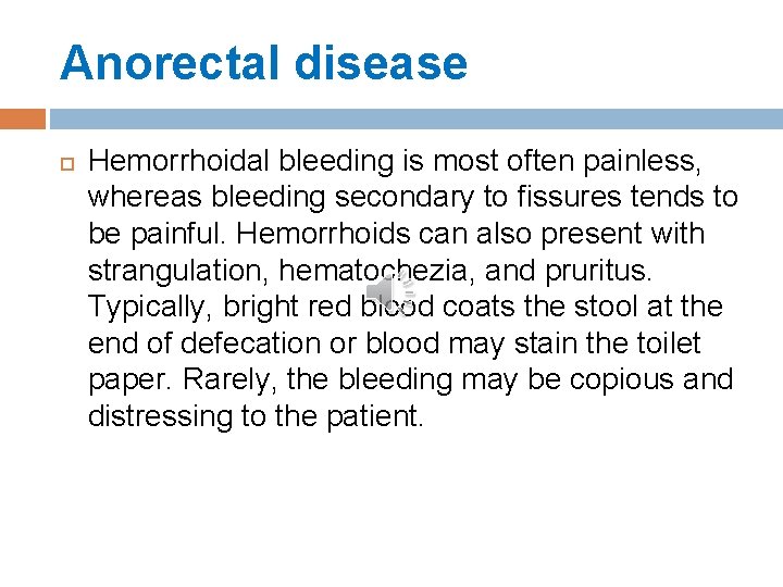 Anorectal disease Hemorrhoidal bleeding is most often painless, whereas bleeding secondary to fissures tends