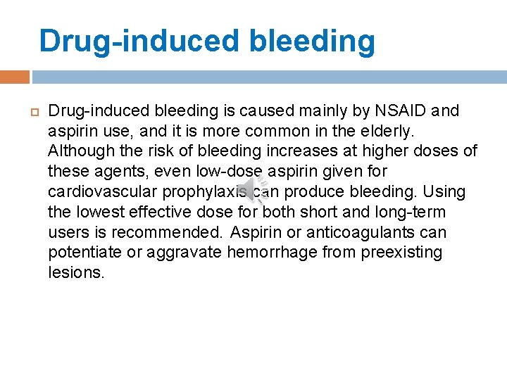 Drug-induced bleeding is caused mainly by NSAID and aspirin use, and it is more