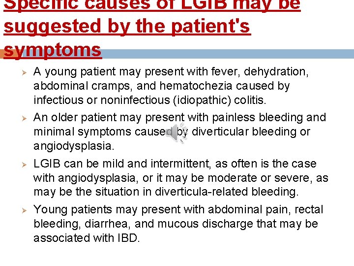 Specific causes of LGIB may be suggested by the patient's symptoms Ø Ø A